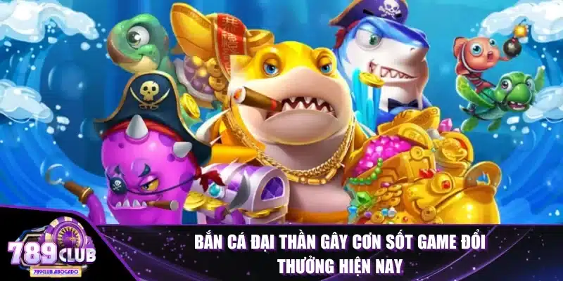 Bắn Cá Đại Thần