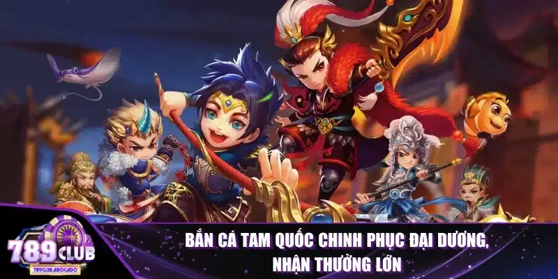 Bắn Cá Tam Quốc