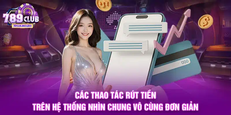 Các thao tác rút tiền trên hệ thống nhìn chung vô cùng đơn giản