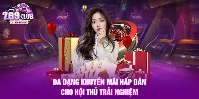 Đa dạng khuyến mãi hấp dẫn cho hội thủ trải nghiệm