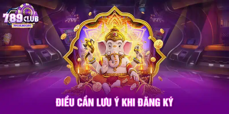 Điều cần lưu ý khi đăng ký