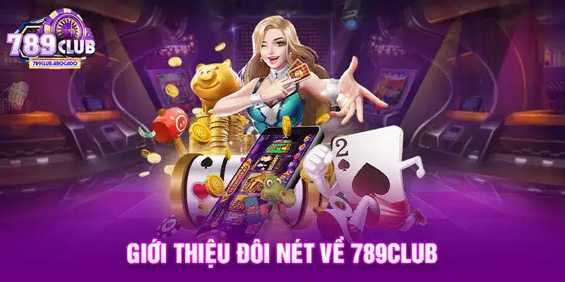 Giới thiệu đôi nét về 789CLUB
