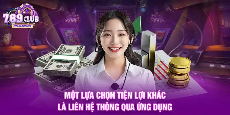 Một lựa chọn tiện lợi khác là liên hệ thông qua ứng dụng
