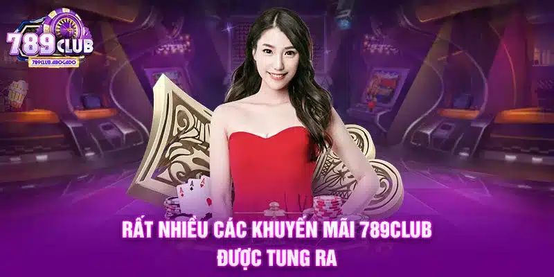 Rất nhiều các Khuyến mãi 789CLUB được tung ra