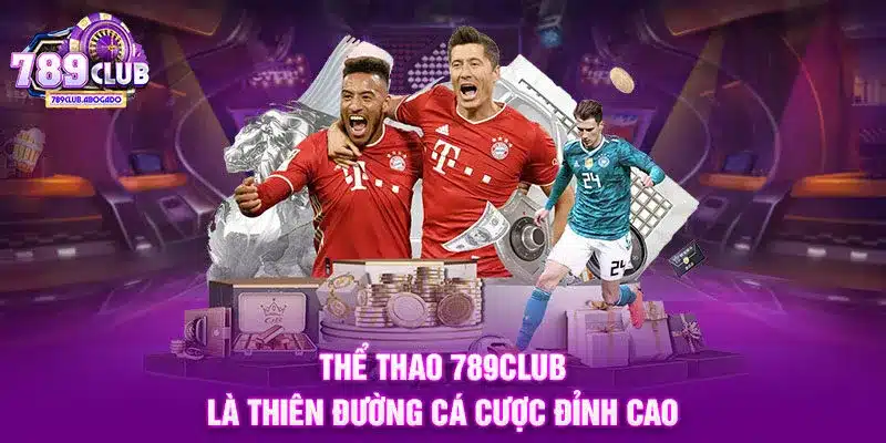 Thể thao 789CLUB là thiên đường cá cược đỉnh cao