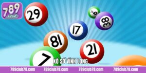 Xổ Số Vĩnh Long – Cơ Hội Trúng Lớn Hấp Dẫn Tại 789CLUB